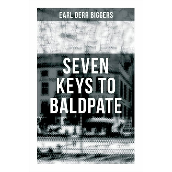 Seven Keys to Baldpate: Mysterious Thriller in a Closed Mountain Hotel, (Paperback)