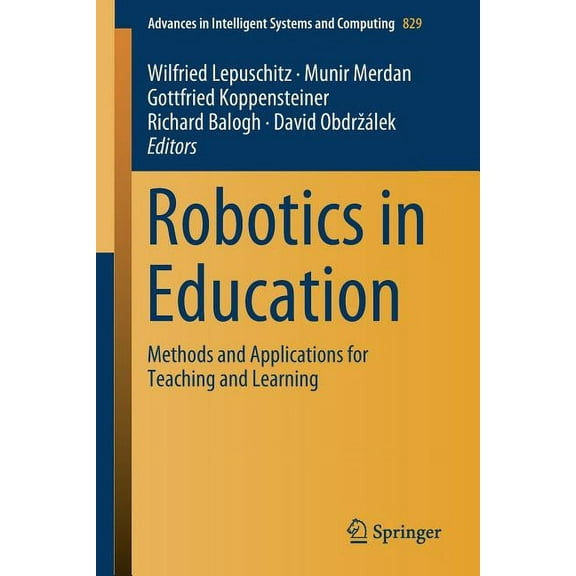 Advances in Intelligent Systems and Comp Robotics in Education: Methods and Applications for Teaching and Learning, Book 829, (Paperback)