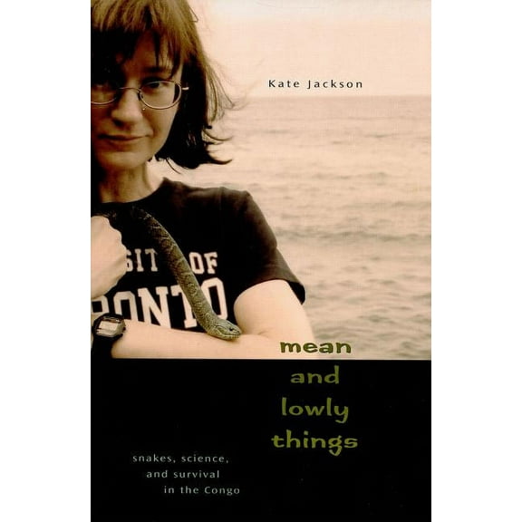 Mean and Lowly Things: Snakes, Science, and Survival in the Congo (Paperback)