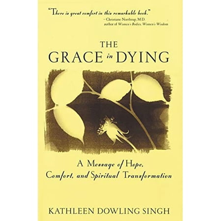 Pre-Owned Grace in Dying: A Message of Hope Comfort and Spiritual Transformation (Paperback) 0062515659 9780062515650