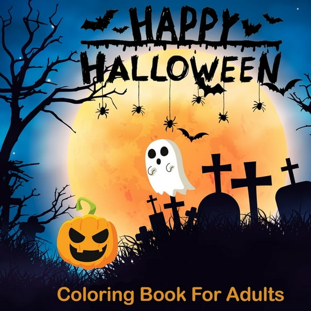 Download Happy Halloween Coloring Books For Adults Halloween Coloring Book For Adults Relaxation Adult Coloring Boosks Paperback Walmart Com Walmart Com