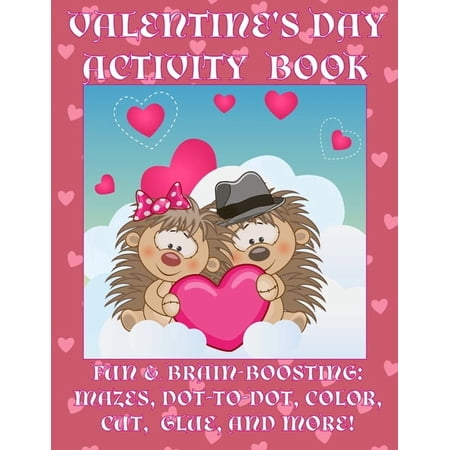 Valentine's Day Activity Book: Fun & Brain-Boosting: Mazes, Dot-to-Dot, Color, Cut, Glue, & More, (Paperback)
