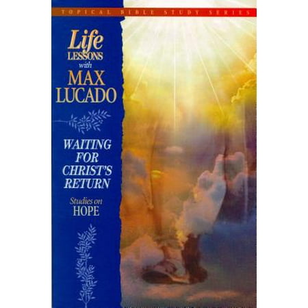 Life Lessons with Max Lucado : Waiting for Christ's Return