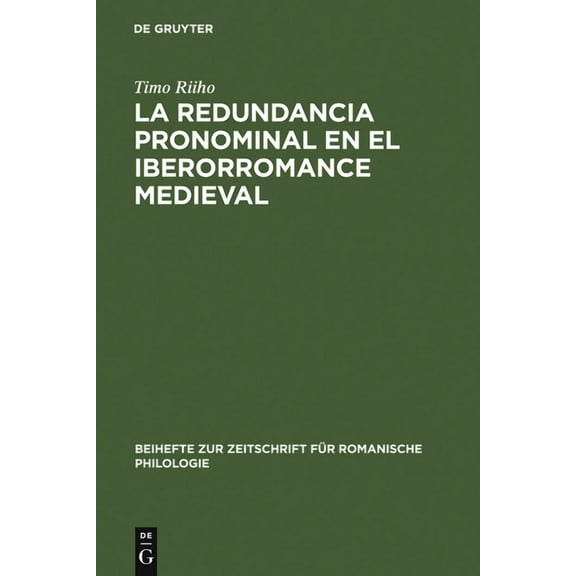 Beihefte Zur Zeitschrift Für Romanische La Redundancia Pronominal En El Iberorromance Medieval, Book 222, (Hardcover)