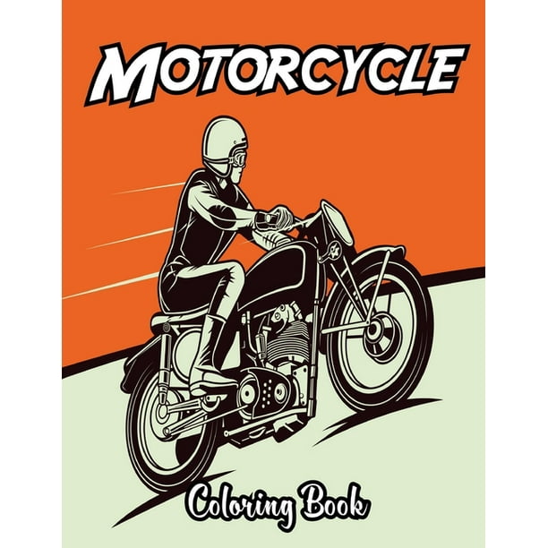 Motorcycle Coloring Book A Collection Of Motorcycle Coloring Pages For Adults And Teenagers Best Gift Idea For Motocycle Lover Vol 1 Paperback Walmart Com Walmart Com