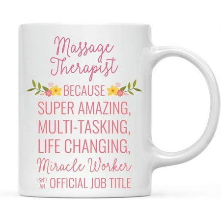 

Andaz Press 11oz. Coffee Mug Gift for Women Massage Therapist Because Super Amazing Life Changing Miracle Worker Isn t an Official Job Title Floral Flowers 1-Pack