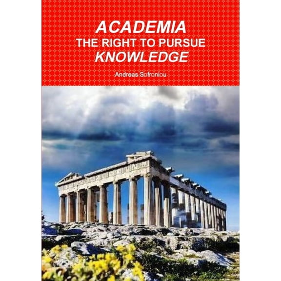 Academia the Right to Pursue Knowledge, (Paperback)