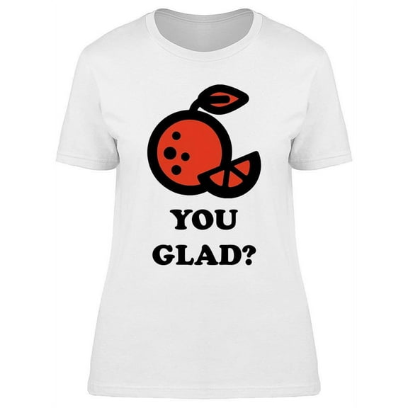 You Glad Tee Women's -GoatDeals Designs