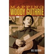 American Popular Music Series: Mapping Woody Guthrie (Series #4) (Hardcover)
