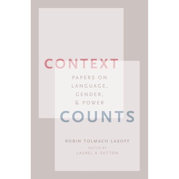 Context Counts: Papers on Language, Gender, and Power, (Paperback)