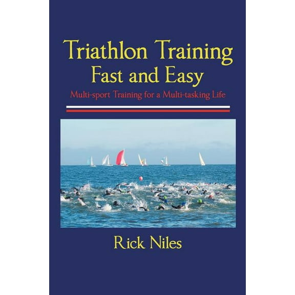 Triathlon Training Fast and Easy (Paperback) by Rick Niles
