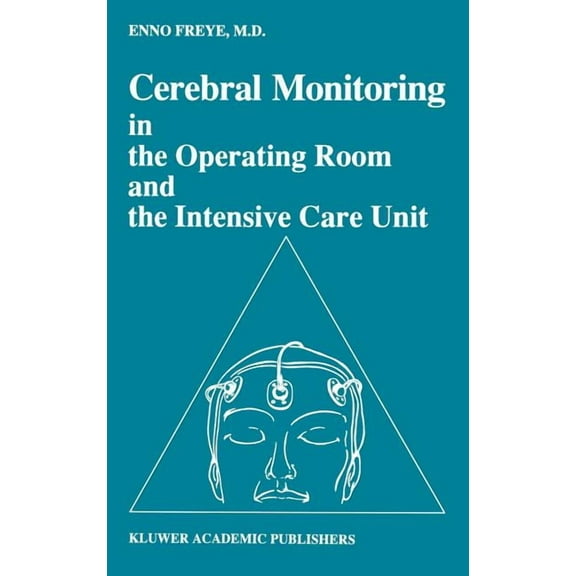 Developments in Critical Care Medicine a Cerebral Monitoring in the Operating Room and the Intensive Care Unit, Book 22, (Hardcover)