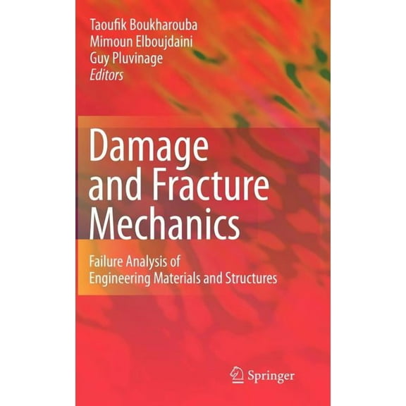 Damage and Fracture Mechanics: Failure Analysis of Engineering Materials and Structures, (Hardcover)