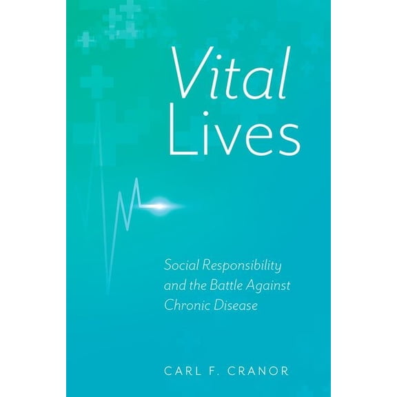Vital Lives: Social Responsibility and the Battle Against Chronic Disease, (Hardcover)