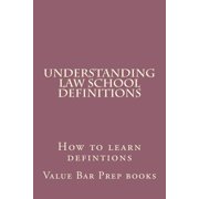 Understanding Law School Definitions: How to learn defintions (Paperback)
