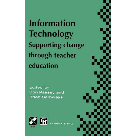IFIP Advances in Information and Communi Information Technology: Supporting Change Through Teacher Education, (Hardcover)