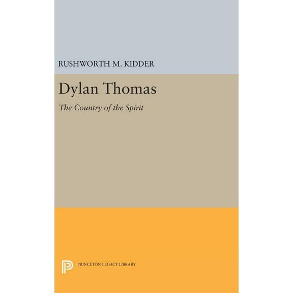 Princeton Legacy Library Dylan Thomas: The Country of the Spirit, Book 1543, (Hardcover)