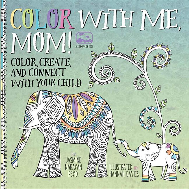 Side By Side Book Color With Me Mom Color Create And Connect With Your Child Paperback Walmart Com