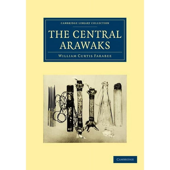 Cambridge Library Collection - Linguisti The Central Arawaks, (Paperback)