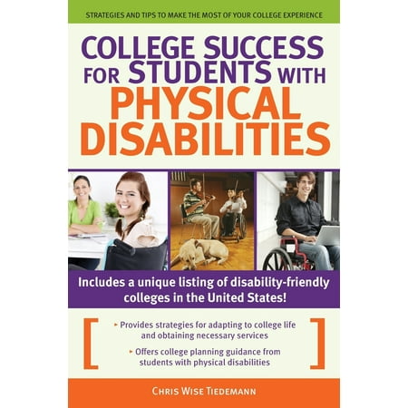 College Success for Students with Physical Disabilities : Strategies and Tips to Make the Most of Your College (Best Tips For College Students)