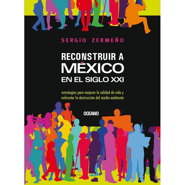 Reconstruir a México en el siglo XXI (incluye CD-ROM con el libro Cien historias) Océano 9786074002805