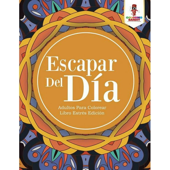 Escapar Del Día: Adultos Para Colorear Libro Estrés Edición, (Paperback)