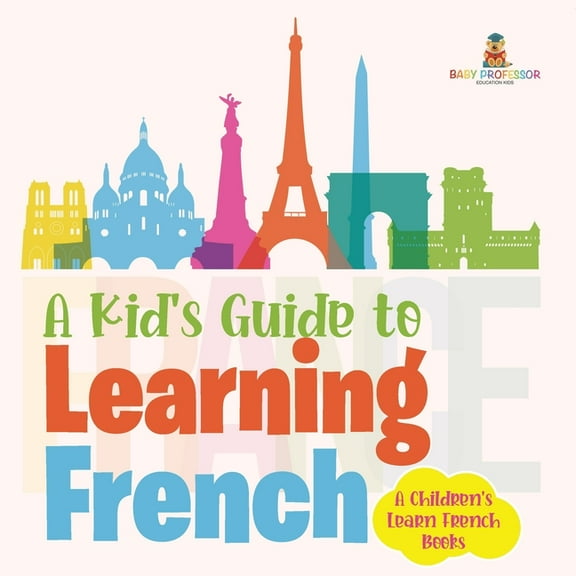A Kid's Guide to Learning French A Children's Learn French Books, (Paperback)
