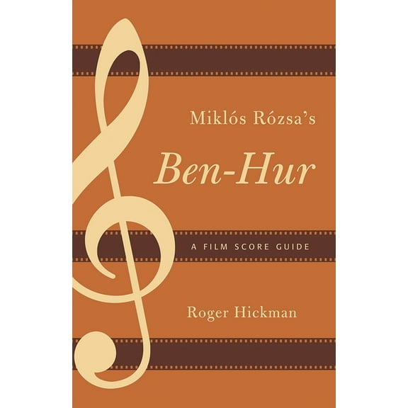 Film Score Guides Miklós Rózsa's Ben-Hur: A Film Score Guide, Book 10, (Paperback)