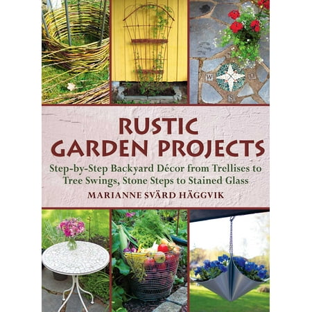 Trellis Rustic 3 Light - Rustic Garden Projects : Step-by-Step Backyard Décor from Trellises to Tree Swings, Stone Steps to Stained Glass