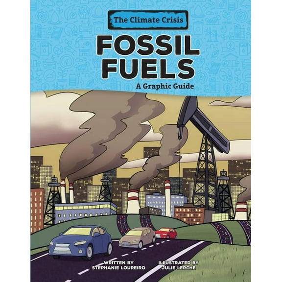 Climate Crisis Fossil Fuels: A Graphic Guide, (Hardcover)