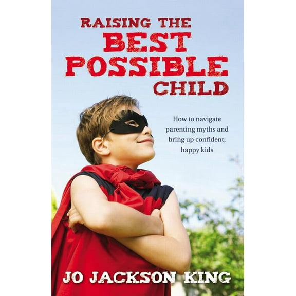 Raising the Best Possible Child (Paperback)