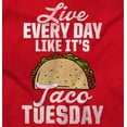 thumbnail image 2 of Live Every Day is Taco Tuesday Joke Tank Top T Shirts Men Women Brisco Brands S, 2 of 6
