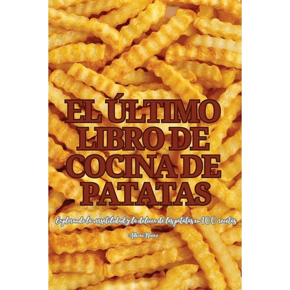 El Ãltimo Libro de Cocina de Patatas, (Paperback)