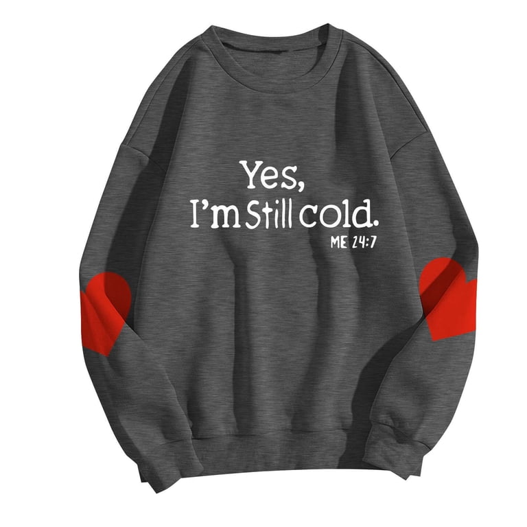 Yes I'm Cold Me 24/7 Funny Letter Sweatshirt For Women - Lightweight Pullover Fall Top