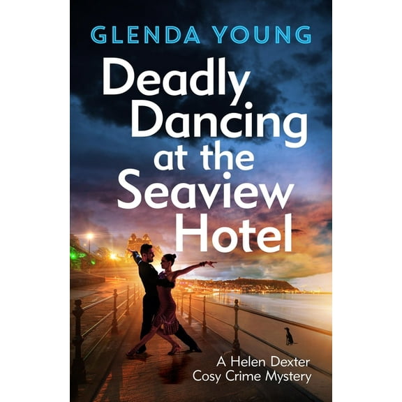 Helen Dexter Deadly Dancing at the Seaview Hotel: A Helen Dexter Mystery 4, (Paperback)