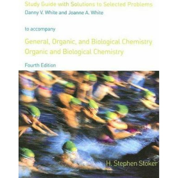 Pre-Owned Study Guide with Solutions for Stoker's General, Organic, and Biological Chemistry, 4th (Paperback) 0618606092 9780618606092