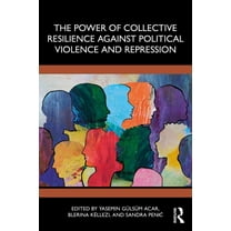 The Power of Collective Resilience Against Political Violence and Repression, (Paperback)