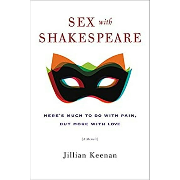 Pre-Owned Sex with Shakespeare: Here's Much to Do with Pain, but More with Love (Hardcover) 0062378716 9780062378712