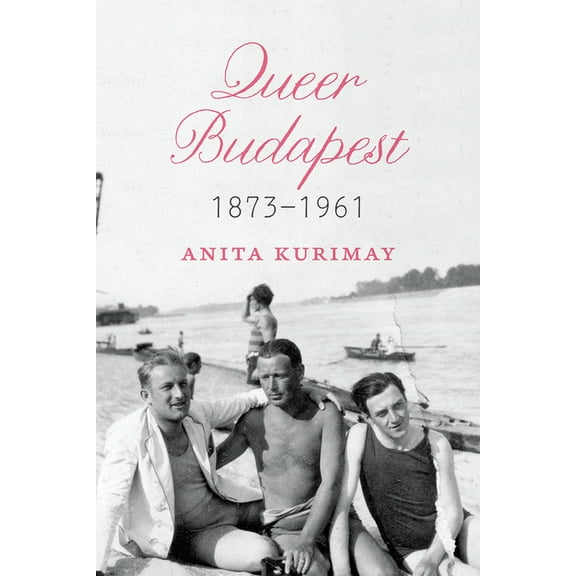Queer Budapest, 1873–1961 (Edition 1) (Hardcover)