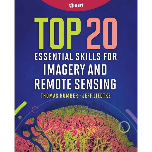 Top 20 Essential Skills Top 20 Essential Skills for Imagery and Remote Sensing, (Paperback)