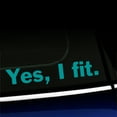 thumbnail image 1 of Yes, I Fit - Vinyl Decal - Choose Color - [TURQUOISE], 1 of 1