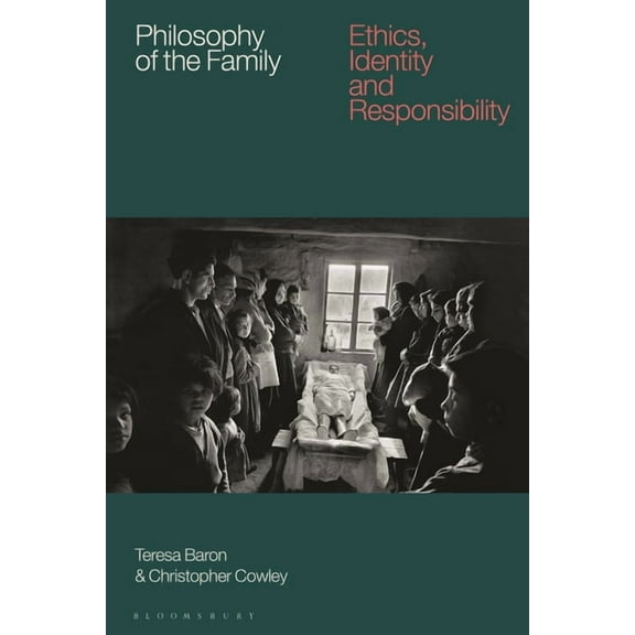 Philosophy of the Family: Ethics, Identity and Responsibility (Paperback)