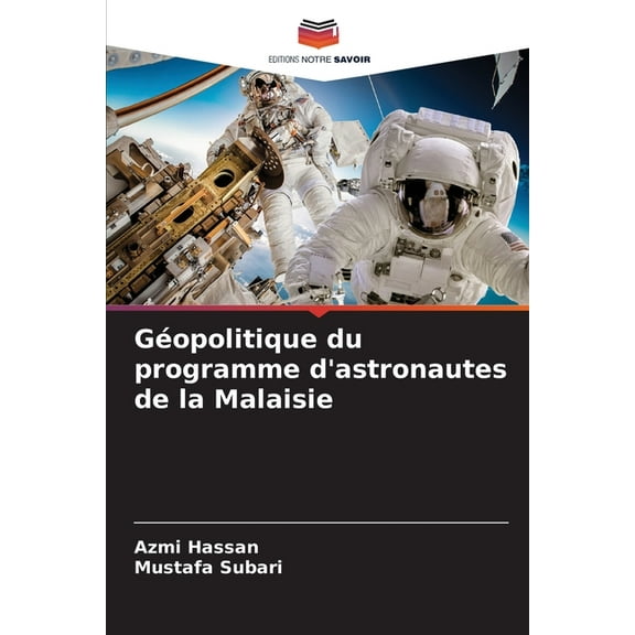 Géopolitique du programme d'astronautes de la Malaisie, (Paperback)