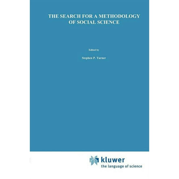 Boston Studies in the Philosophy and His The Search for a Methodology of Social Science: Durkheim, Weber, and the Nineteenth-Century Problem of Cause, Probabilit, Book 92, (Paperback)