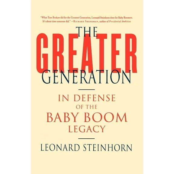 The Greater Generation: In Defense of the Baby Boom Legacy, (Paperback)