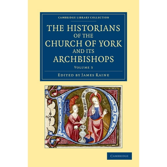 The Historians of the Church of York and Its Archbishops - Volume 3, (Paperback)