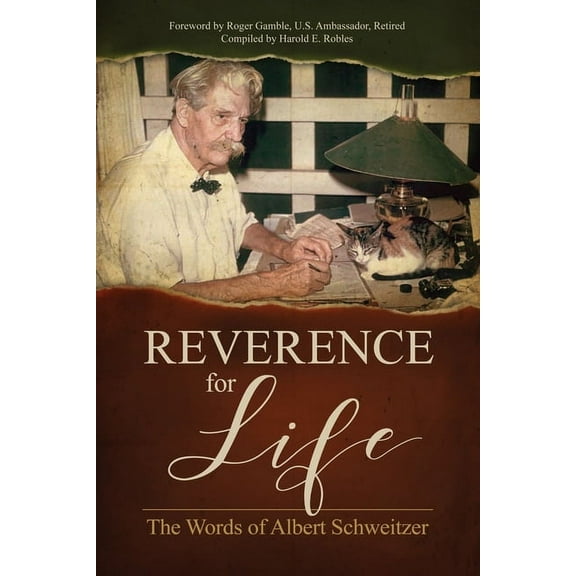 Reverence for Life: The Words of Albert Schweitzer, (Paperback)