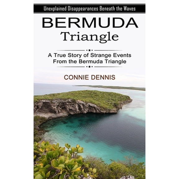 Pre-Owned Bermuda Triangle: Unexplained Disappearances Beneath the Waves (A True Story of Strange Events From the Bermuda Triangle) (Paperback) 1774855178 9781774855171