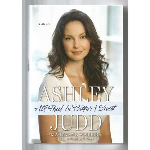 Pre-Owned All That Is Bitter & Sweet: A Memoir by Ashley Judd (Hardcover)