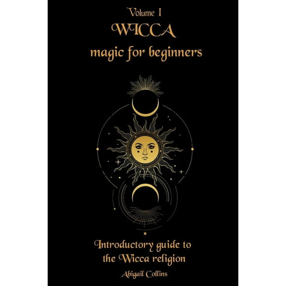 Wicca Wicca magic for beginners: Introductory guide to the Wicca religion, Book 1, (Paperback)